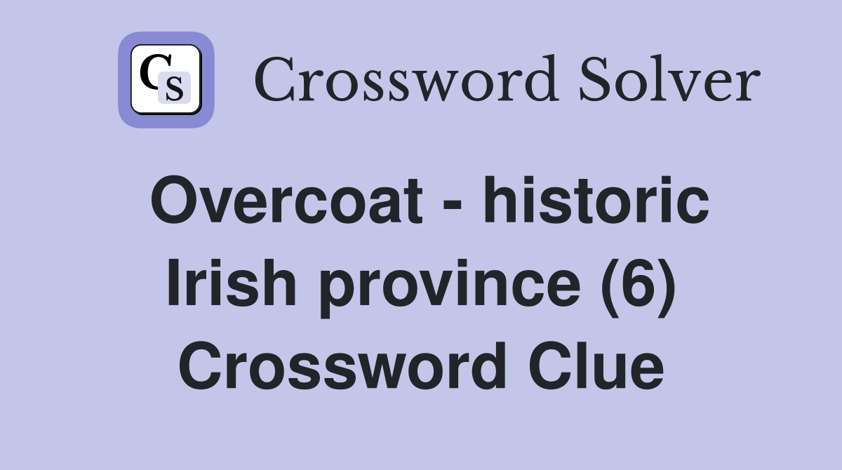overcoat-historic-irish-province-6-crossword-clue-answers